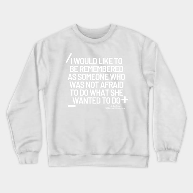 Sally Ride Quote Science T-Shirt Crewneck Sweatshirt by jarringscience